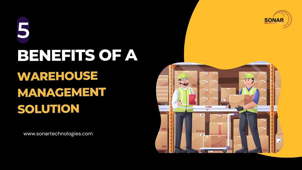5 Benefits of a Warehouse Management Solution