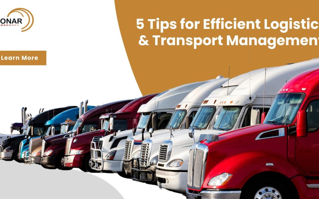 5 Tips for Efficient Logistics & Transport Management
