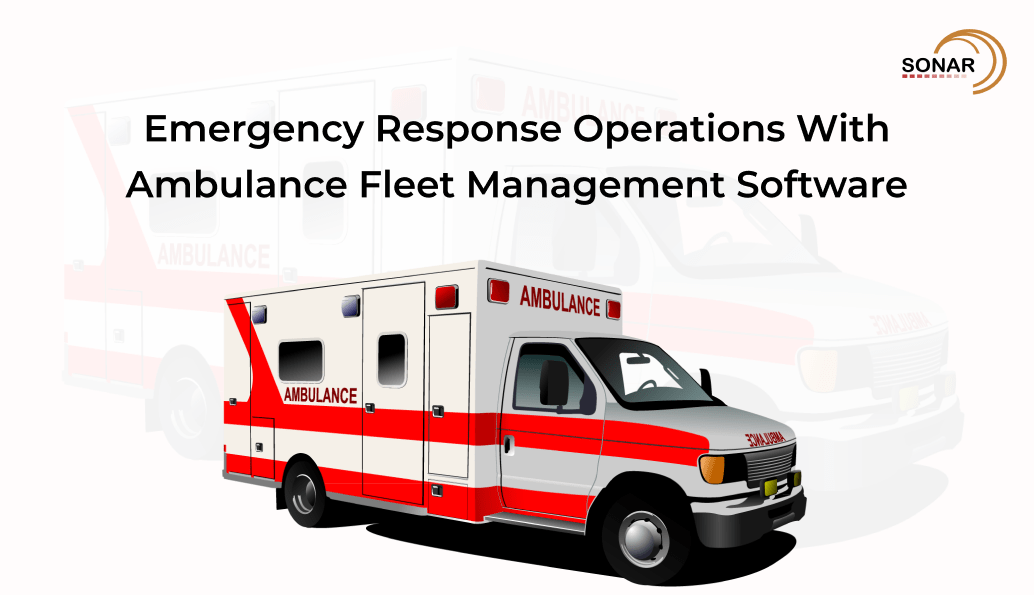 Emergency Response Operations With Ambulance Fleet Management Software