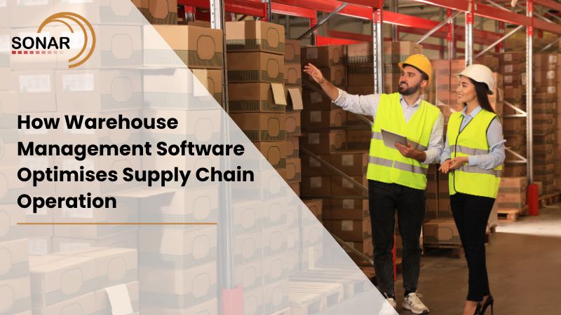How Warehouse Management Software Optimises Supply Chain Operation