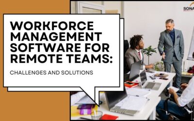 Workforce Management Software for Remote Teams: Challenges and Solutions